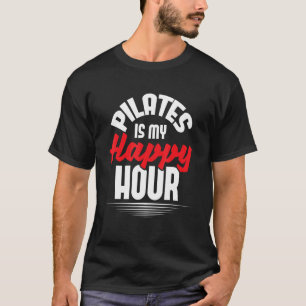 Pilates Is My Happy Hour Fitness Coach Personal T T-Shirt