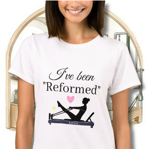 PILATES I'VE BEEN "REFORMED" REFORMER NAME T-Shirt