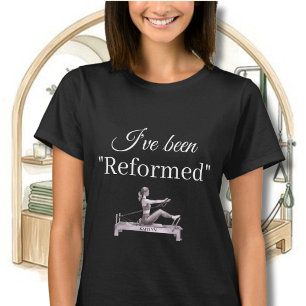 PILATES I'VE BEEN "REFORMED" REFORMER NAME T-Shirt