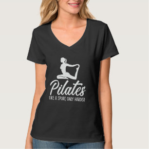 Pilates like a sport only harder - Funny Pilates T-Shirt