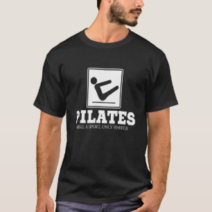 Pilates Like A Sport Only Harder  Pilates Fitness  T-Shirt