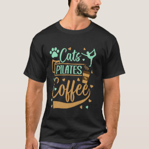 Pilates Lover - Cats Pilates Coffee - Pilates Cat T-Shirt