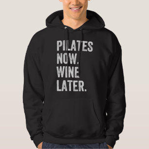 Pilates Now Wine Later Pilates Hoodie