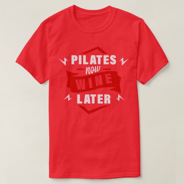 Pilates Now Wine Later T-Shirt (Design Front)