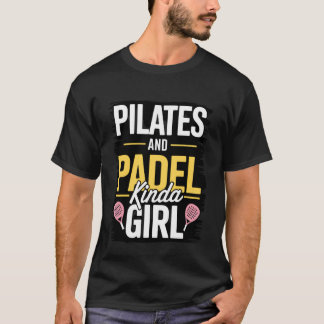 Pilates & Padel Kinda Girl Funny Fitness Sports T-Shirt