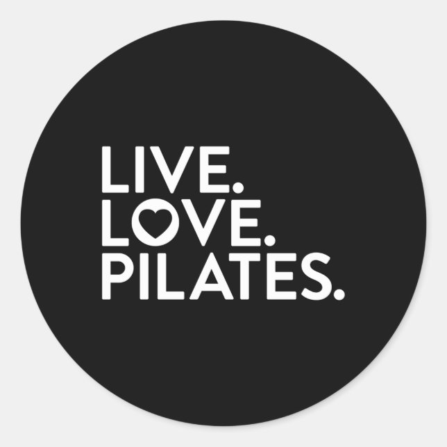 Pilates Saying Live Love Pilates For Instructors Classic Round Sticker (Front)