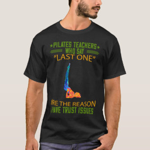 Pilates Teacher Trust Issues Funny Humour Graphic T-Shirt
