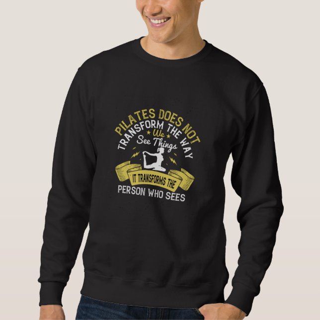 Pilates Transforms The Person Who Sees Sweatshirt (Front)