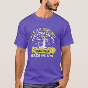 Pilates Transforms The Person Who Sees T-Shirt