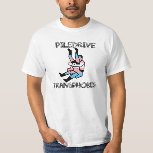 Piledrive Transphobes T-Shirt