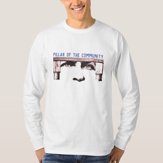Pillar of the Community T-Shirt (Front)