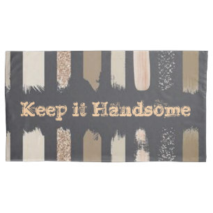 Pillow Cases Keep it Handsome