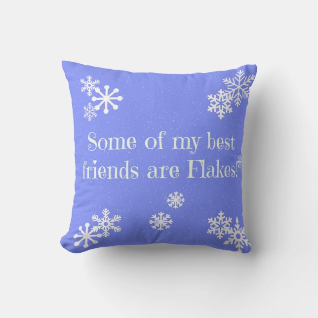 Pillow - Some of My Best Friends Are Flakes (Front)