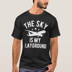 Pilot Aeroplane Plane Aviation The Sky is My Playg T-Shirt