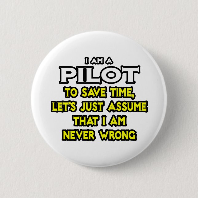 Pilot...Assume I Am Never Wrong 6 Cm Round Badge (Front)