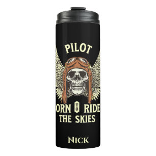 Pilot Born To Ride The Skies,Aviation,Cool Custom Thermal Tumbler