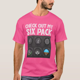 Pilot check out my six pack, Aircraft Pilot, Flyin T-Shirt