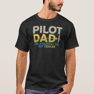 Pilot Dad Like A Normal Dad But Cooler Vintage 6   T-Shirt