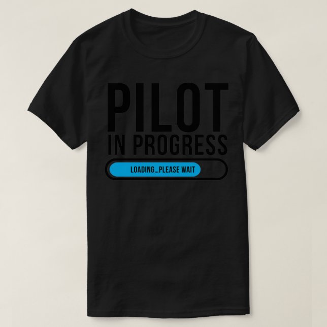 Pilot In Progress Loading Please Wait 1  T-Shirt (Design Front)