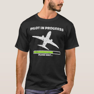 Pilot in Progress Please Wait Aeroplane T-Shirt