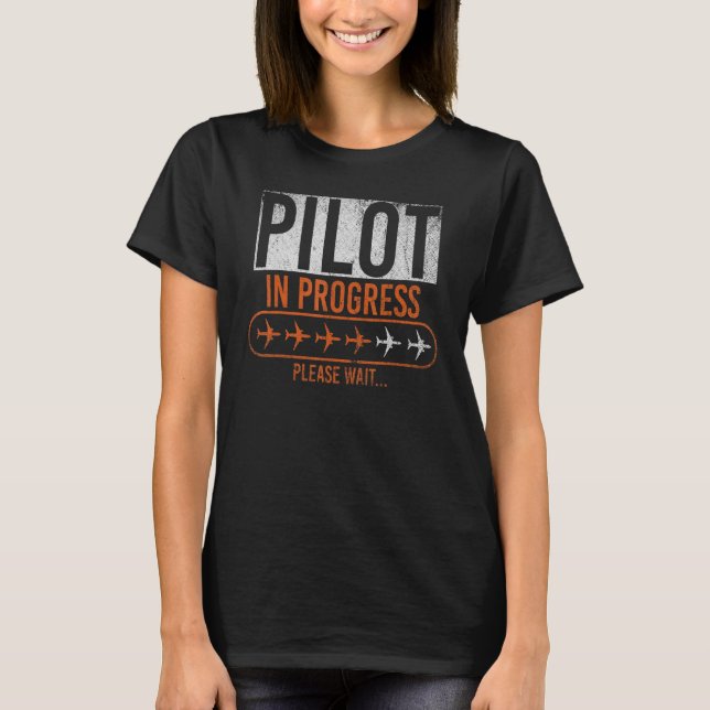 Pilot In Progress Please Wait Loading Plane Cockpi T-Shirt (Front)