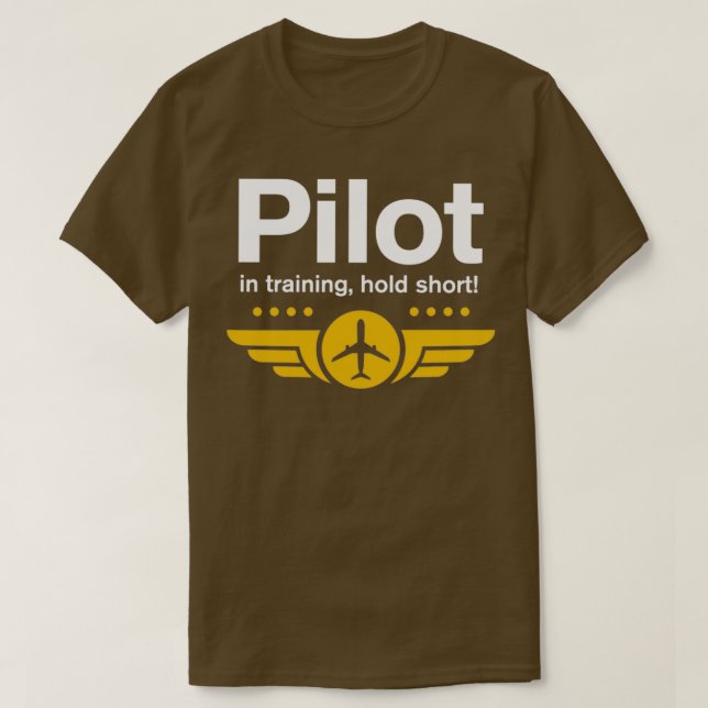 Pilot in Training Hold Short for Student Pilot  T-Shirt (Design Front)