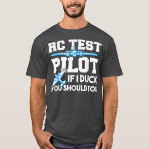 Pilot Rc Test Pilot If I Duck You Should Too Rc Pl T-Shirt