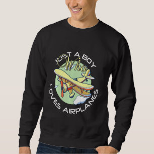 Pilot Theme Just A Boy Who Loves Aeroplanes Sweatshirt
