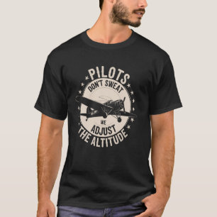 Pilots Don't Sweat We Adjust The Altitude Funny Pi T-Shirt