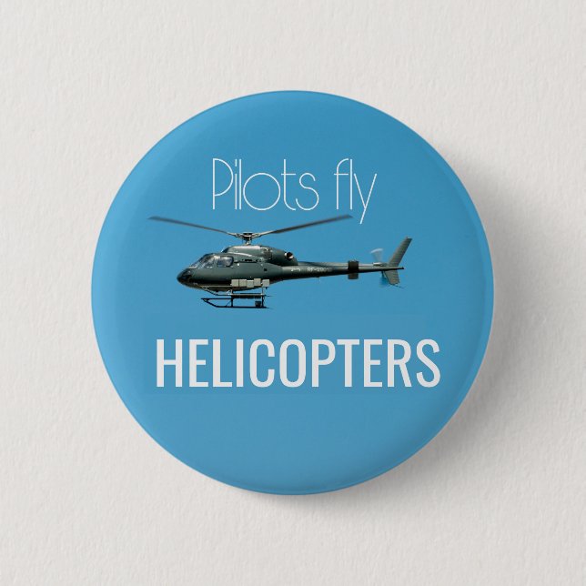 Pilots fly helicopters button (Front)