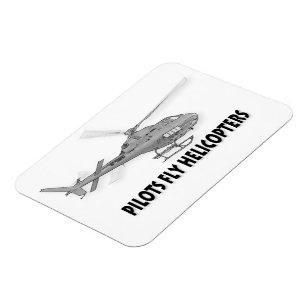 Pilots fly helicopters magnet