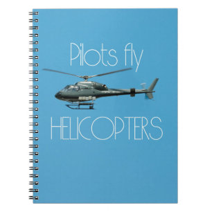 Pilots fly helicopters spiral notebook