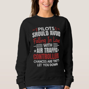 Pilots Should Avoid Air Traffic Controllers Airpla Sweatshirt