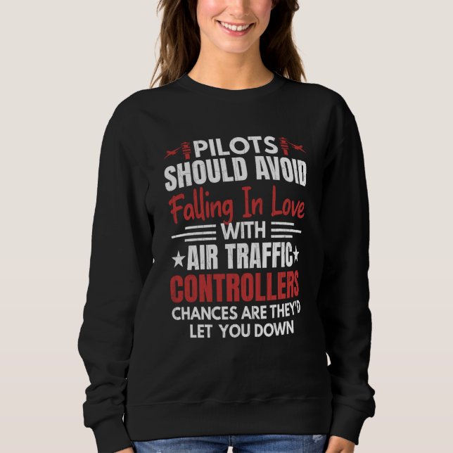 Pilots Should Avoid Air Traffic Controllers Airpla Sweatshirt (Front)