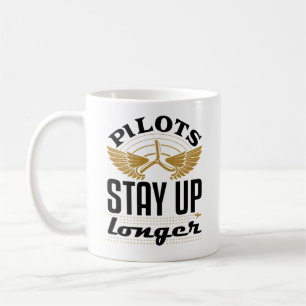 Pilots Stay Up Longer Funny Aeroplane Pilot Aviato Coffee Mug