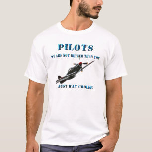 Pilots - We're not better than you T-Shirt