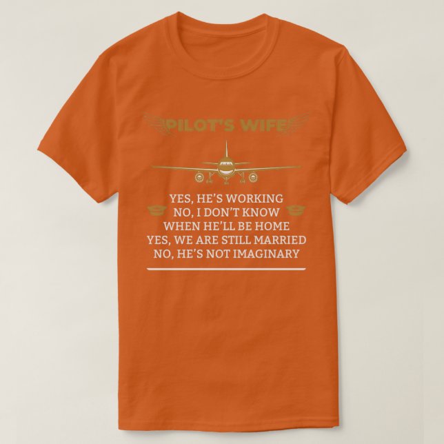 Pilots wife Yes he is working were still married H T-Shirt (Design Front)