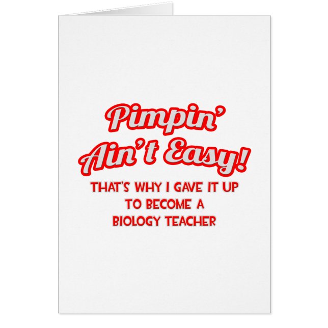 Pimpin' Ain't Easy .. Biology Teacher (Front)