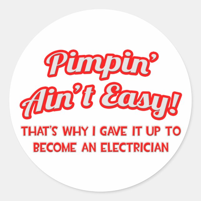 Pimpin' Ain't Easy .. Electrician Classic Round Sticker (Front)