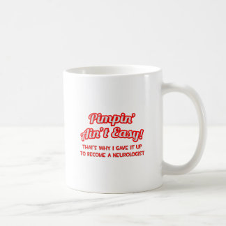 Pimpin' Ain't Easy .. Neurologist Coffee Mug