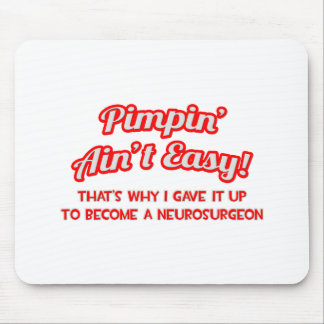 Pimpin' Ain't Easy .. Neurosurgeon Mouse Pad