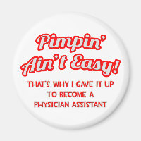 Pimpin' Ain't Easy .. Physician Assistant