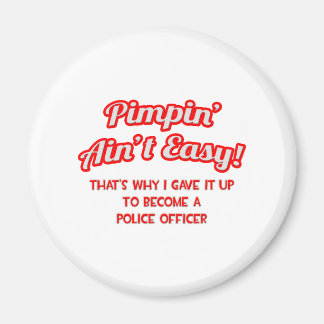 Pimpin' Ain't Easy .. Police Officer Magnet