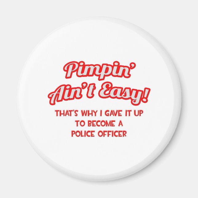 Pimpin' Ain't Easy .. Police Officer Magnet (Front)