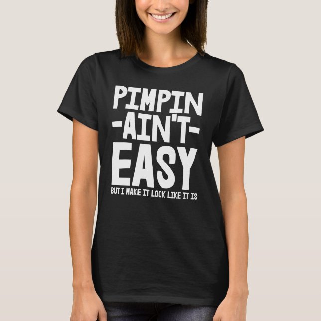 Pimpin Aint Easy T-Shirt (Front)