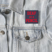 PIN/BUTTON, "Deaf as a Pencil" 15 Cm Square Badge (In Situ)
