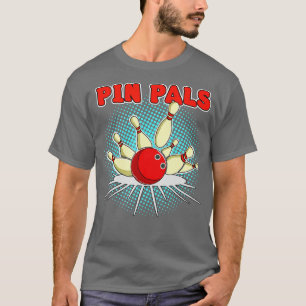 Pin Pals for Bowlers Funny Bowling 1 T-Shirt