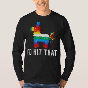 Pinata Cinco De Mayo Party I'd Hit That 1 T-Shirt