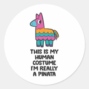 Pinata Costume This Is My Human Costume I'm Really Classic Round Sticker