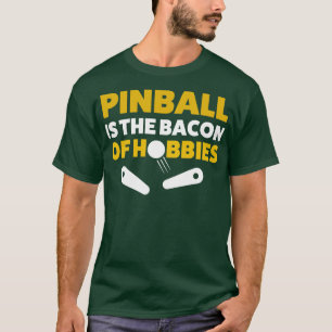 Pinball Bacon of Hobbies Arcade Funny Game Retro T-Shirt